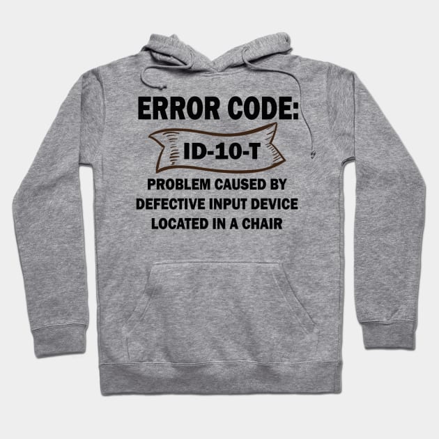 Coder's / Programmer Humour - Error Code ID-10-T - Problem caused by defective input device located in a chair. Hoodie by Cyber Club Tees